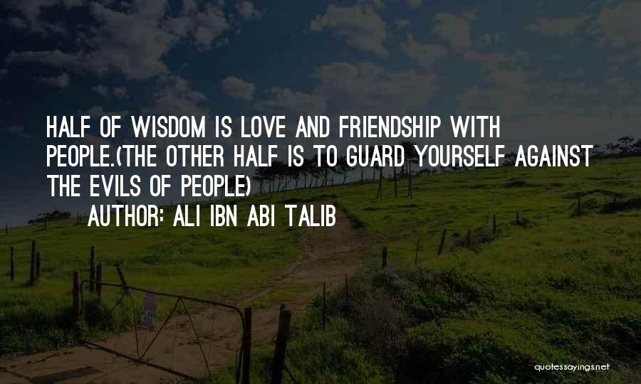 Friendship To Love Quotes By Ali Ibn Abi Talib