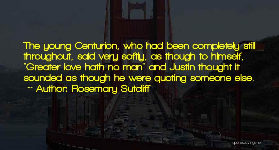 Friendship To Love Quotes By Rosemary Sutcliff