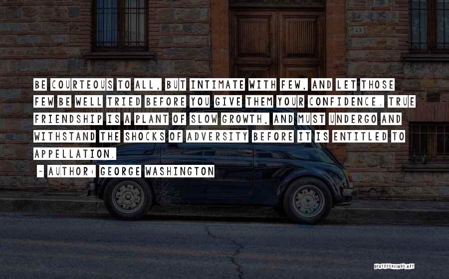 Friendship Tried And True Quotes By George Washington