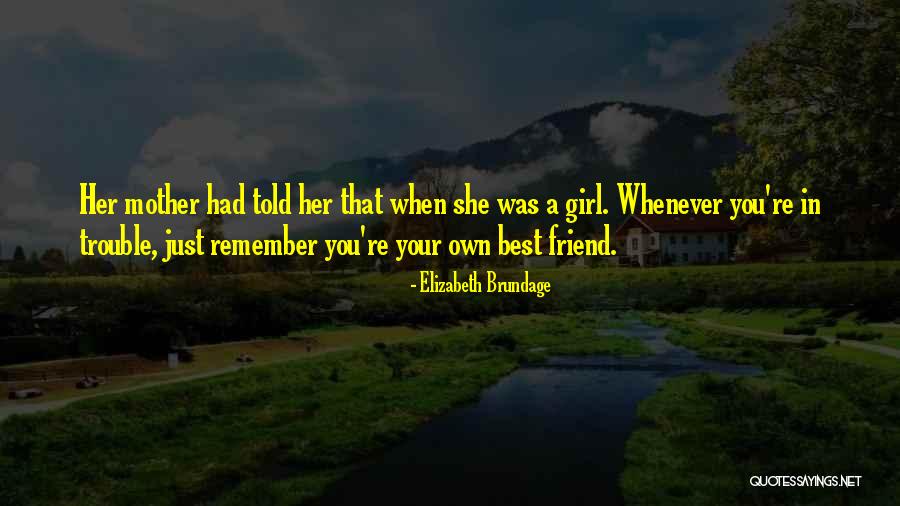Friendship Trouble Quotes By Elizabeth Brundage Friendship Trouble Quotes By Elizabeth Brundage
