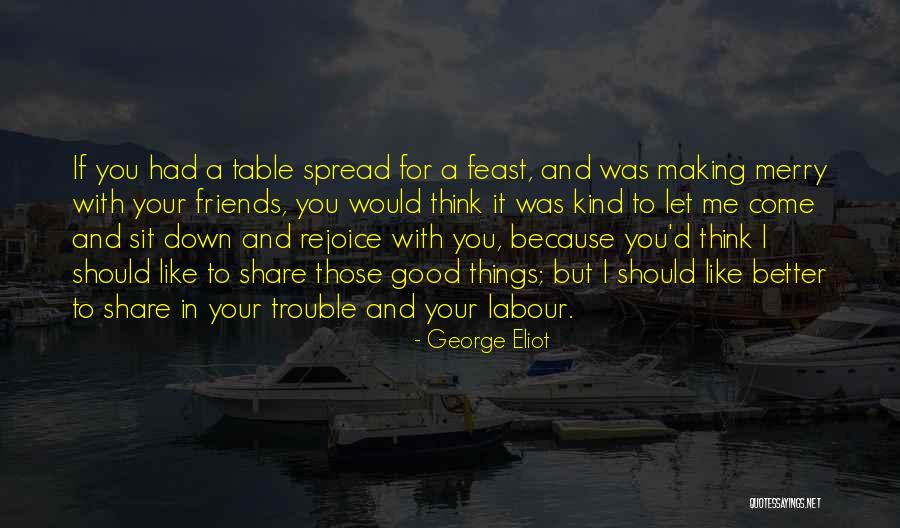 Friendship Trouble Quotes By George Eliot Friendship Trouble Quotes By George Eliot