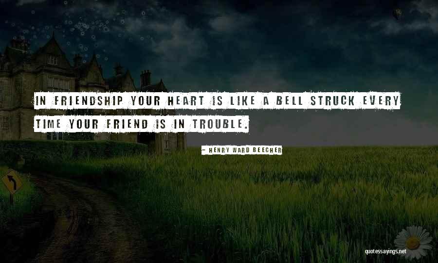 Friendship Trouble Quotes By Henry Ward Beecher Friendship Trouble Quotes By Henry Ward Beecher