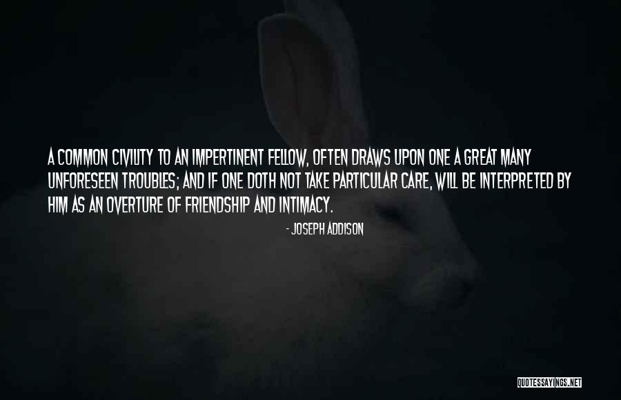Friendship Trouble Quotes By Joseph Addison Friendship Trouble Quotes By Joseph Addison