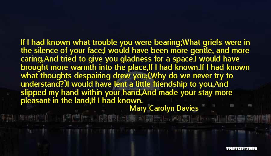 Friendship Trouble Quotes By Mary Carolyn Davies Friendship Trouble Quotes By Mary Carolyn Davies