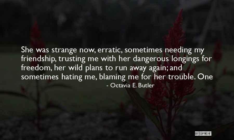 Friendship Trouble Quotes By Octavia E. Butler Friendship Trouble Quotes By Octavia E. Butler