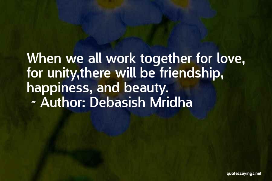 Friendship Unity Quotes By Debasish Mridha