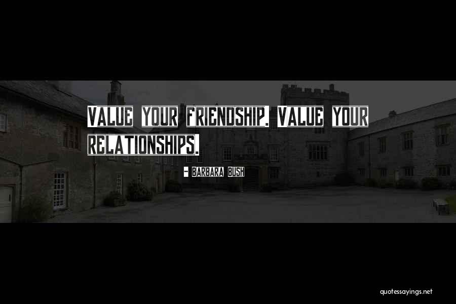 Friendship Value Quotes By Barbara Bush Friendship Value Quotes By Barbara Bush