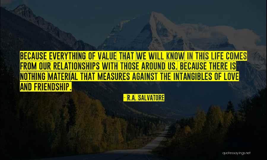 Friendship Value Quotes By R.A. Salvatore Friendship Value Quotes By R.A. Salvatore