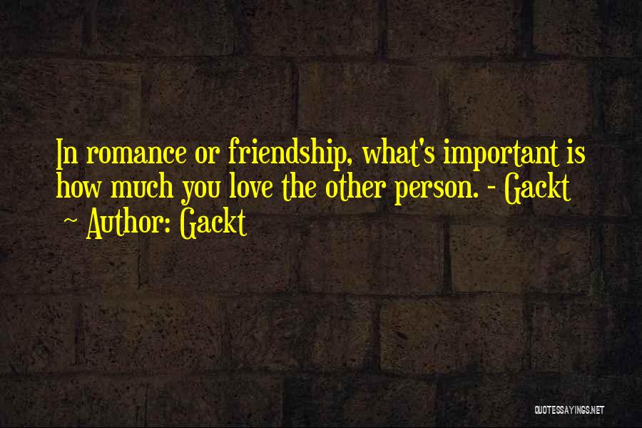 Friendship Versus Love Quotes By Gackt