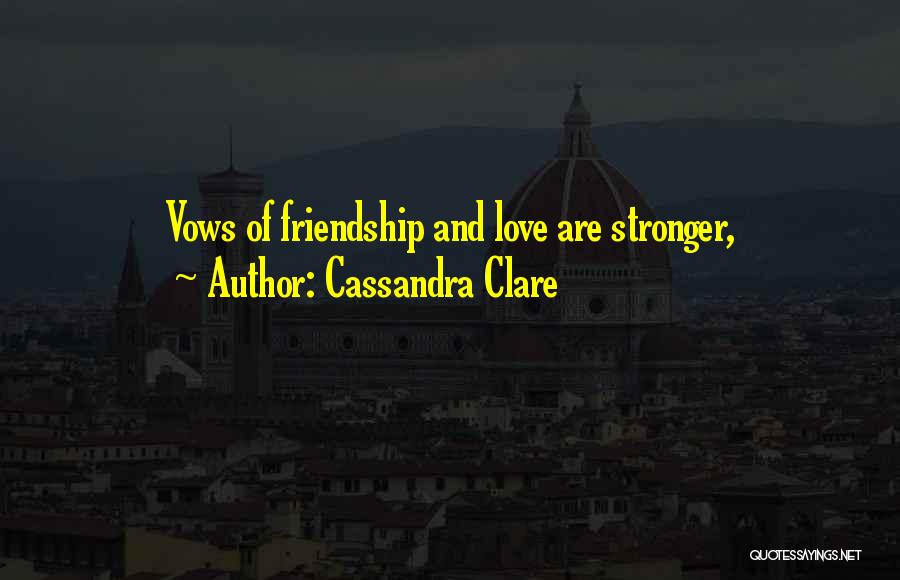 Friendship Vows Quotes By Cassandra Clare