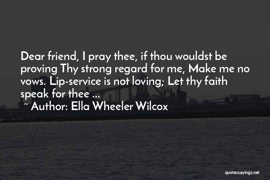 Friendship Vows Quotes By Ella Wheeler Wilcox