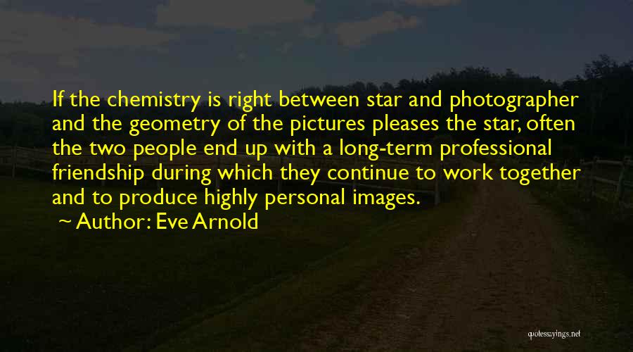 Friendship W/ Pictures Quotes By Eve Arnold