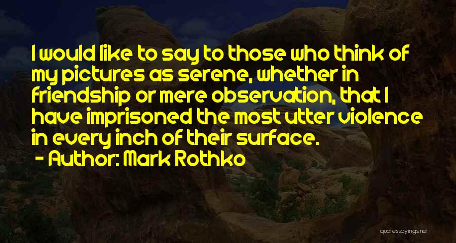 Friendship W/ Pictures Quotes By Mark Rothko