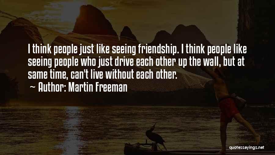 Friendship Wall Quotes By Martin Freeman