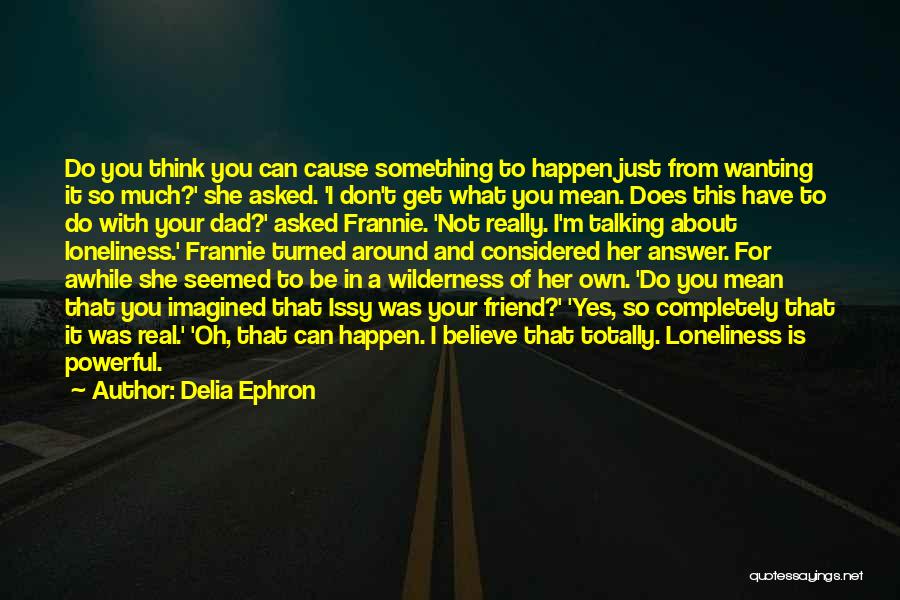 Friendship Wanting More Quotes By Delia Ephron