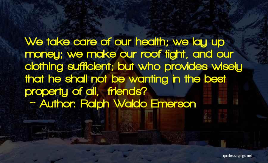 Friendship Wanting More Quotes By Ralph Waldo Emerson
