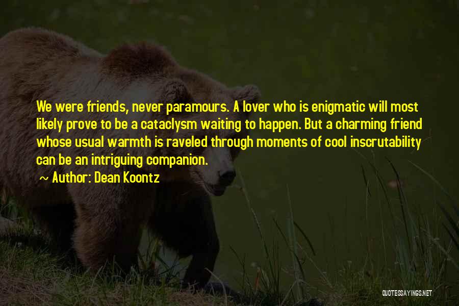 Friendship Warmth Quotes By Dean Koontz