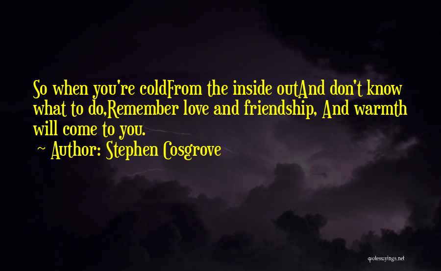 Friendship Warmth Quotes By Stephen Cosgrove