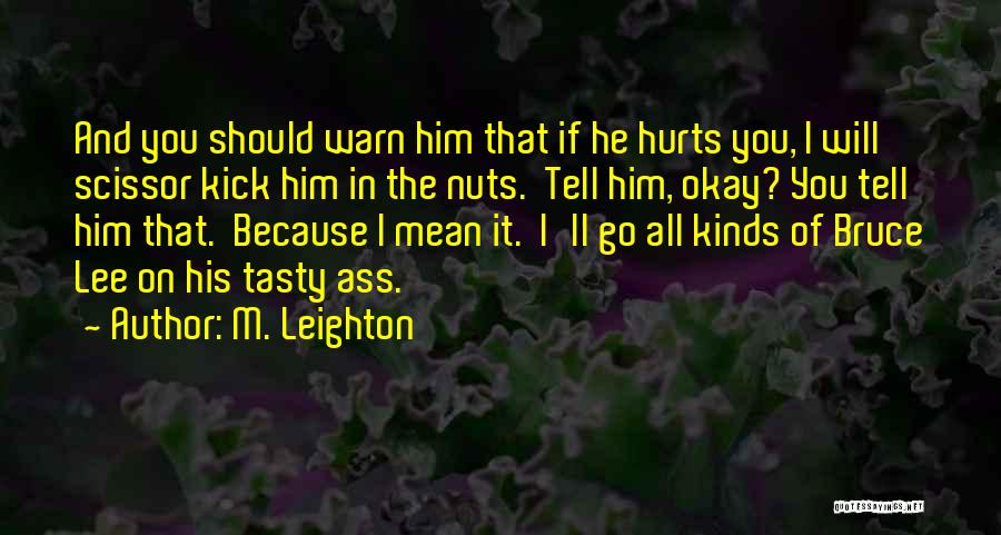 Friendship Which Hurts Quotes By M. Leighton