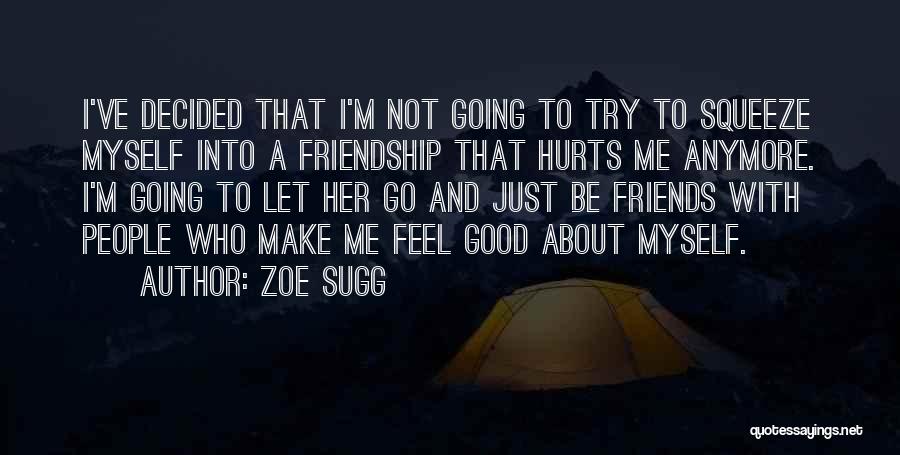 Friendship Which Hurts Quotes By Zoe Sugg