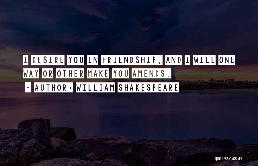 Friendship William Shakespeare Quotes By William Shakespeare