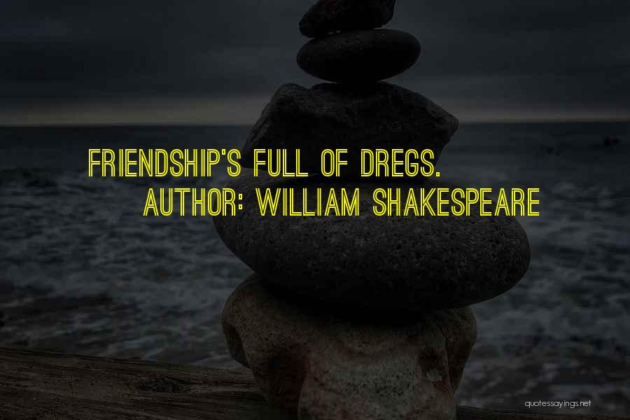 Friendship William Shakespeare Quotes By William Shakespeare