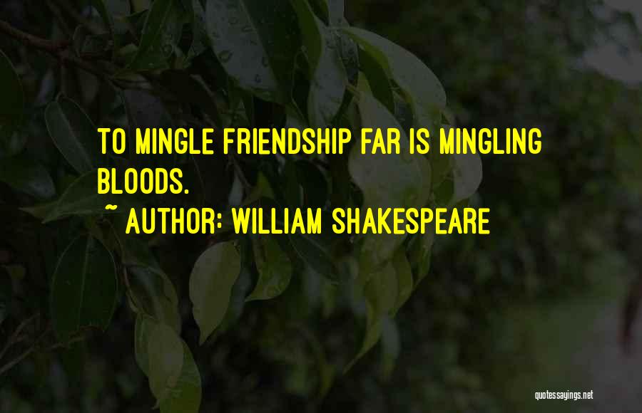 Friendship William Shakespeare Quotes By William Shakespeare