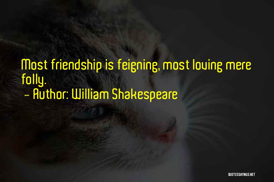 Friendship William Shakespeare Quotes By William Shakespeare