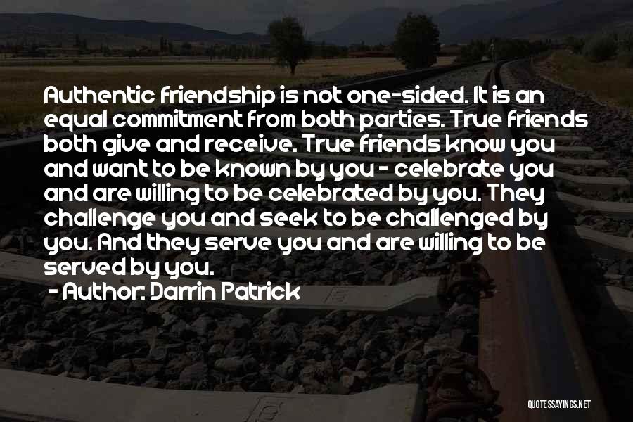 Friendship Willing Quotes By Darrin Patrick