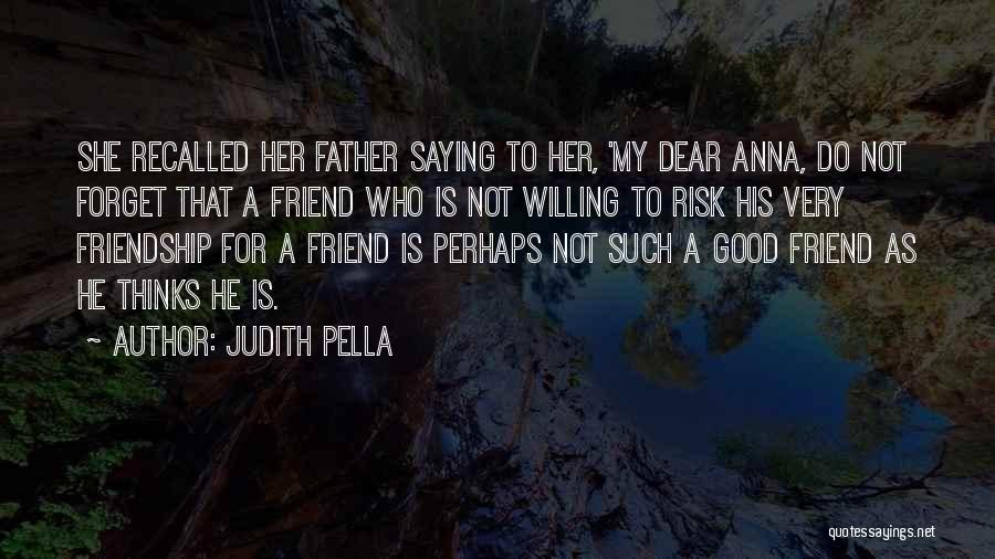 Friendship Willing Quotes By Judith Pella