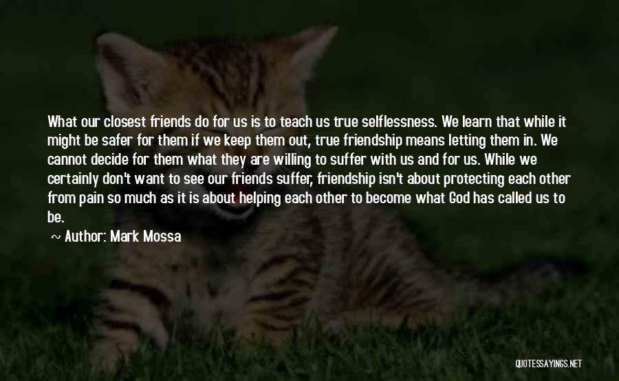 Friendship Willing Quotes By Mark Mossa