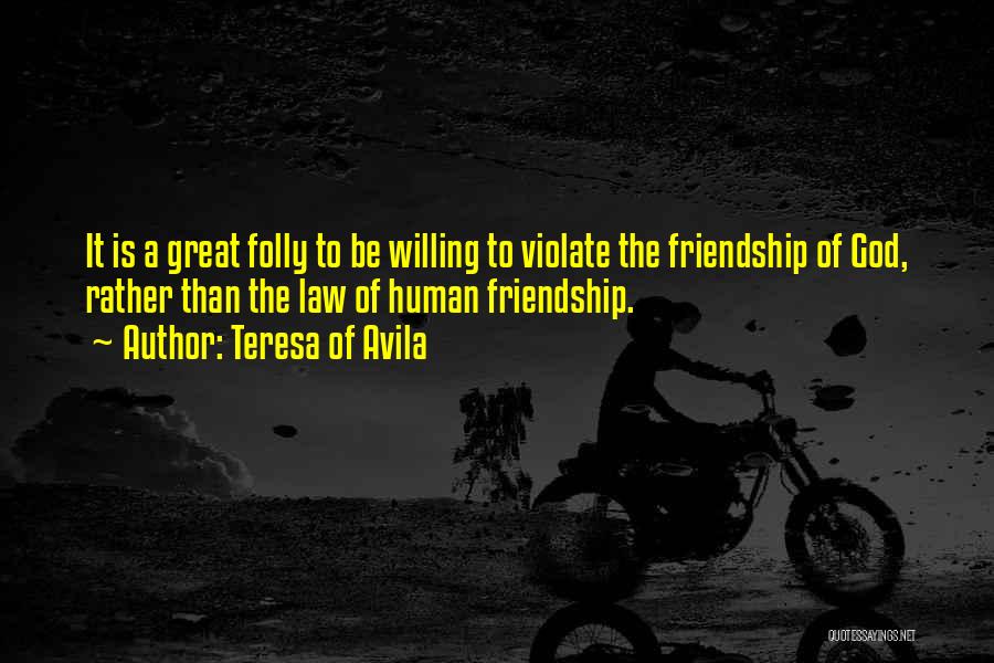 Friendship Willing Quotes By Teresa Of Avila