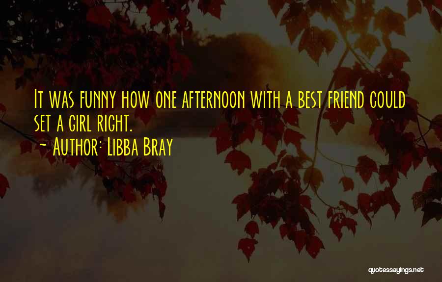Friendship With A Girl Quotes By Libba Bray