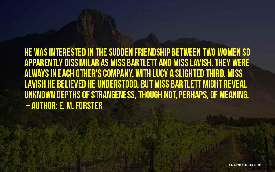 Friendship With Meaning Quotes By E. M. Forster