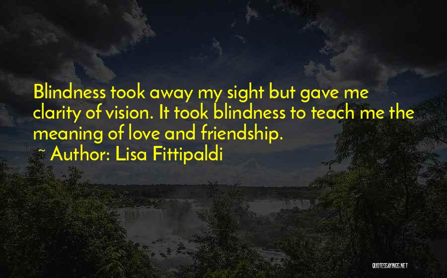 Friendship With Meaning Quotes By Lisa Fittipaldi