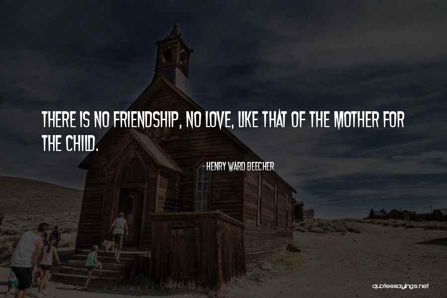 Friendship With Mother Quotes By Henry Ward Beecher Friendship With Mother Quotes By Henry Ward Beecher