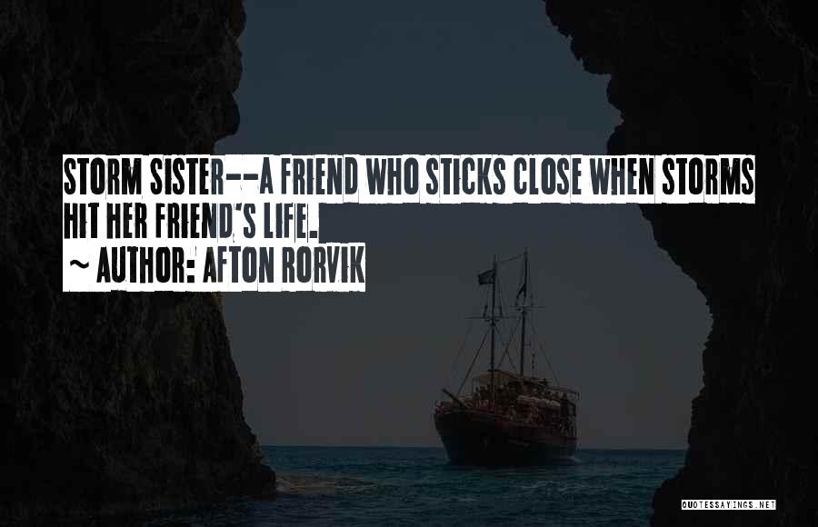 Friendship With Sister Quotes By Afton Rorvik