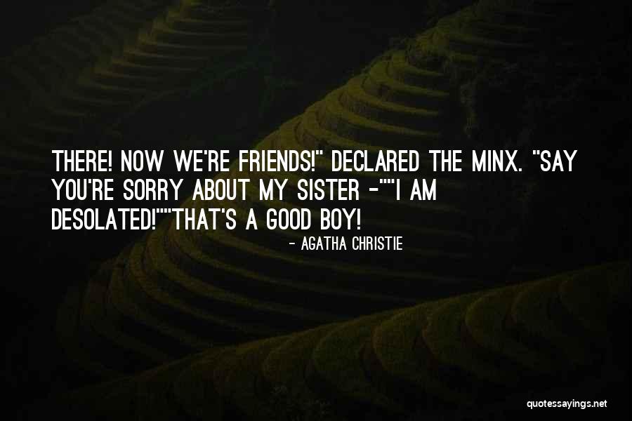 Friendship With Sister Quotes By Agatha Christie