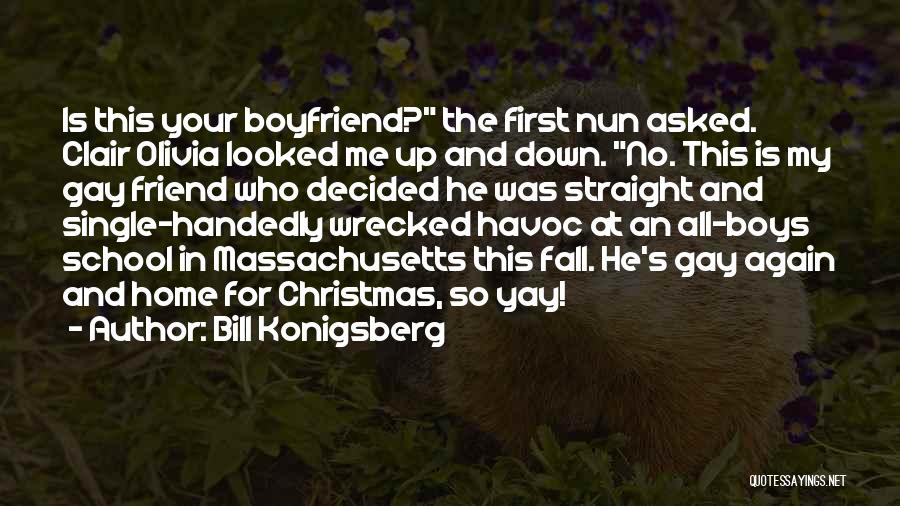 Friendship With Your Ex Boyfriend Quotes By Bill Konigsberg
