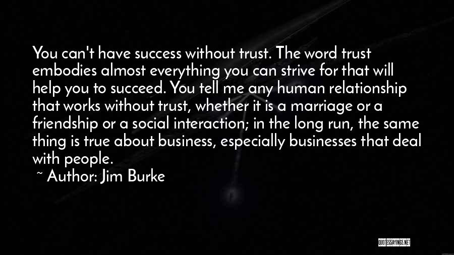 Friendship Without Trust Quotes By Jim Burke