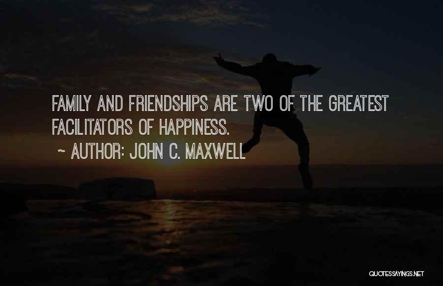 Friendships And Family Quotes By John C. Maxwell