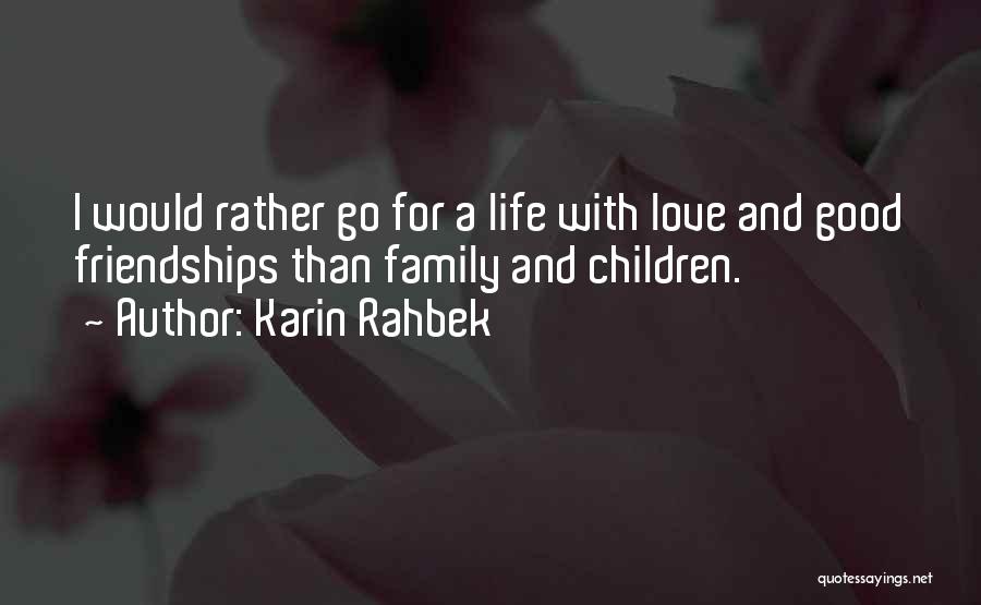 Friendships And Family Quotes By Karin Rahbek