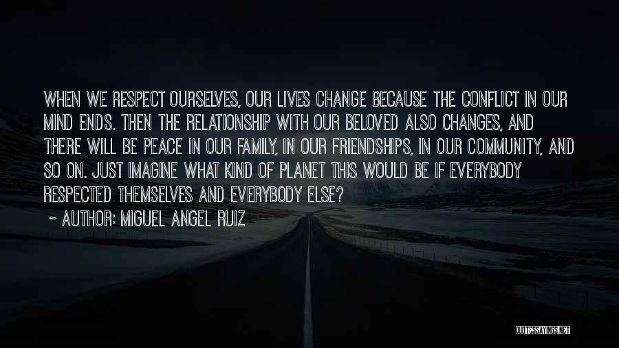 Friendships And Family Quotes By Miguel Angel Ruiz