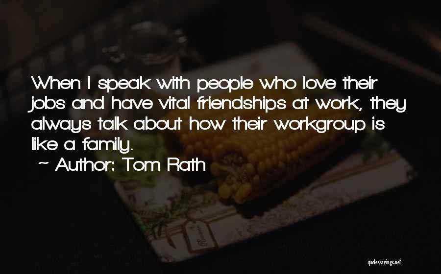 Friendships And Family Quotes By Tom Rath