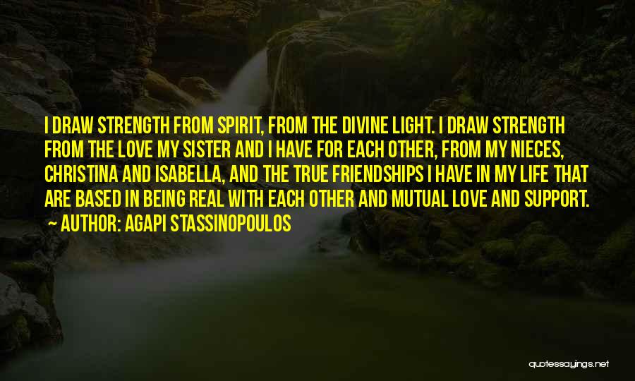 Friendships And Love Quotes By Agapi Stassinopoulos