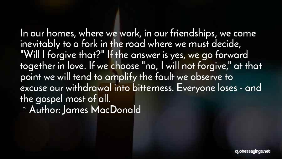 Friendships And Love Quotes By James MacDonald