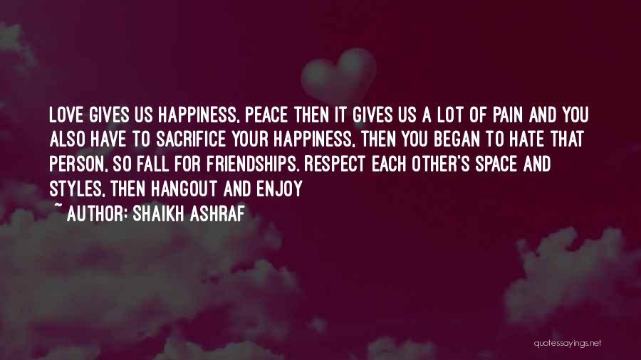 Friendships And Love Quotes By Shaikh Ashraf