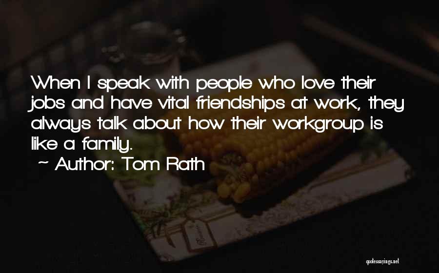 Friendships And Love Quotes By Tom Rath