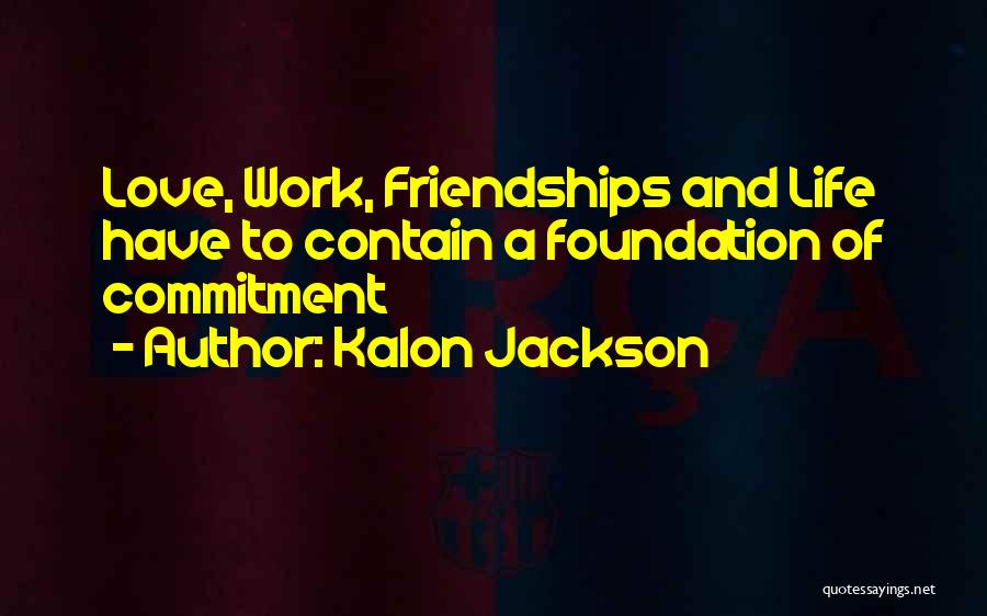 Friendships At Work Quotes By Kalon Jackson
