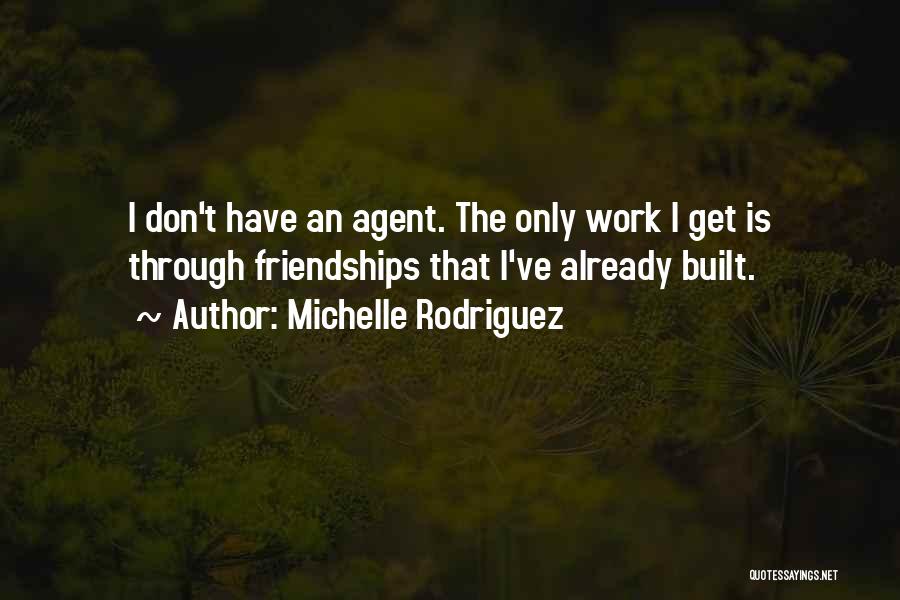 Friendships At Work Quotes By Michelle Rodriguez